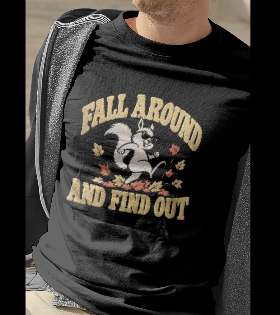 Fall Around And Find Out Cartoon Squirrel Sunglasses Autumn Leaves T-Shirt