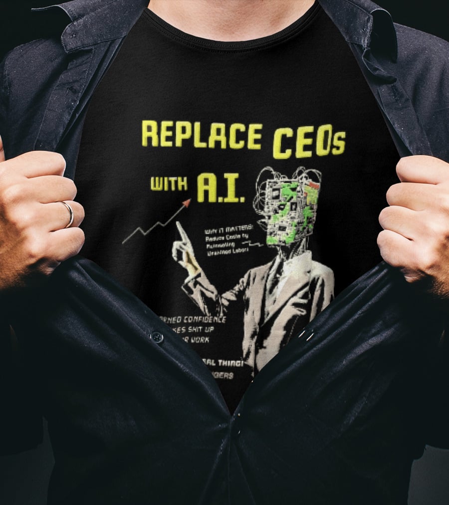 Replace CEOs With AI Man In Suit Circuit Board Head Pointing Finger T-Shirt