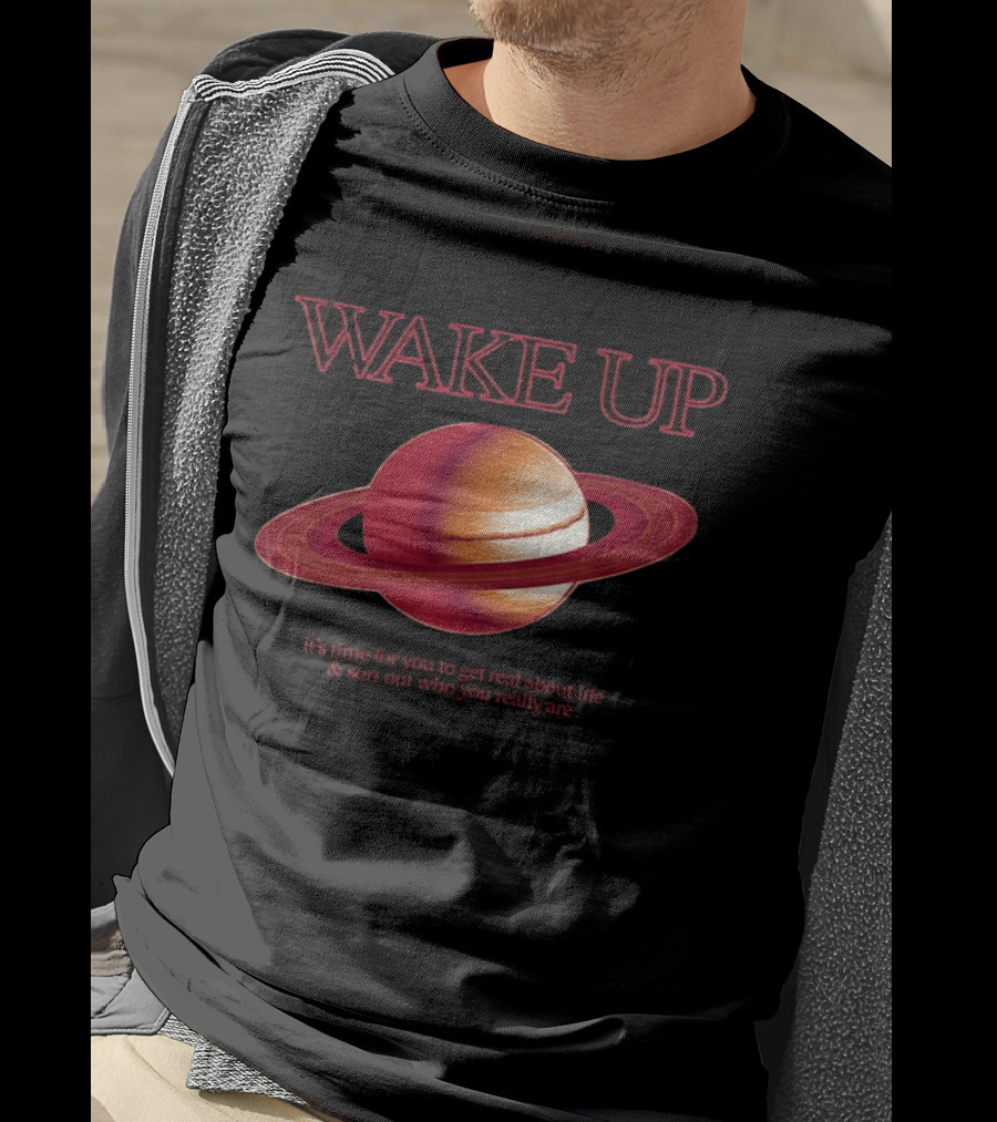 Wake Up Saturn Return It's Time For You To Get Real About Life Ariana Grande T-Shirt