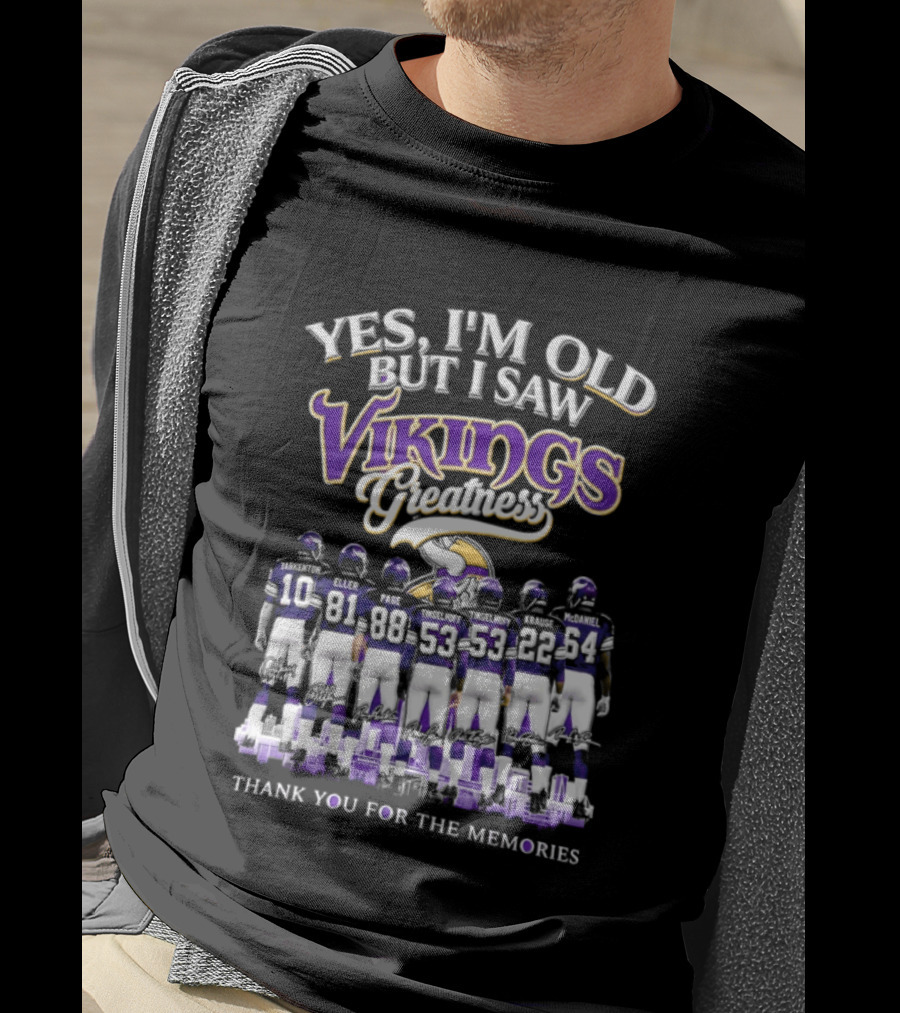 Yes I'm Old But I Saw Vikings Greatness Thank You For The Memories T-Shirt