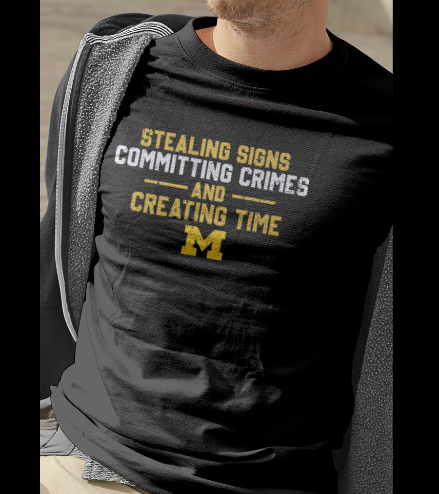 Stealing Signs Committing Crimes And Creating Time M Block T-Shirt