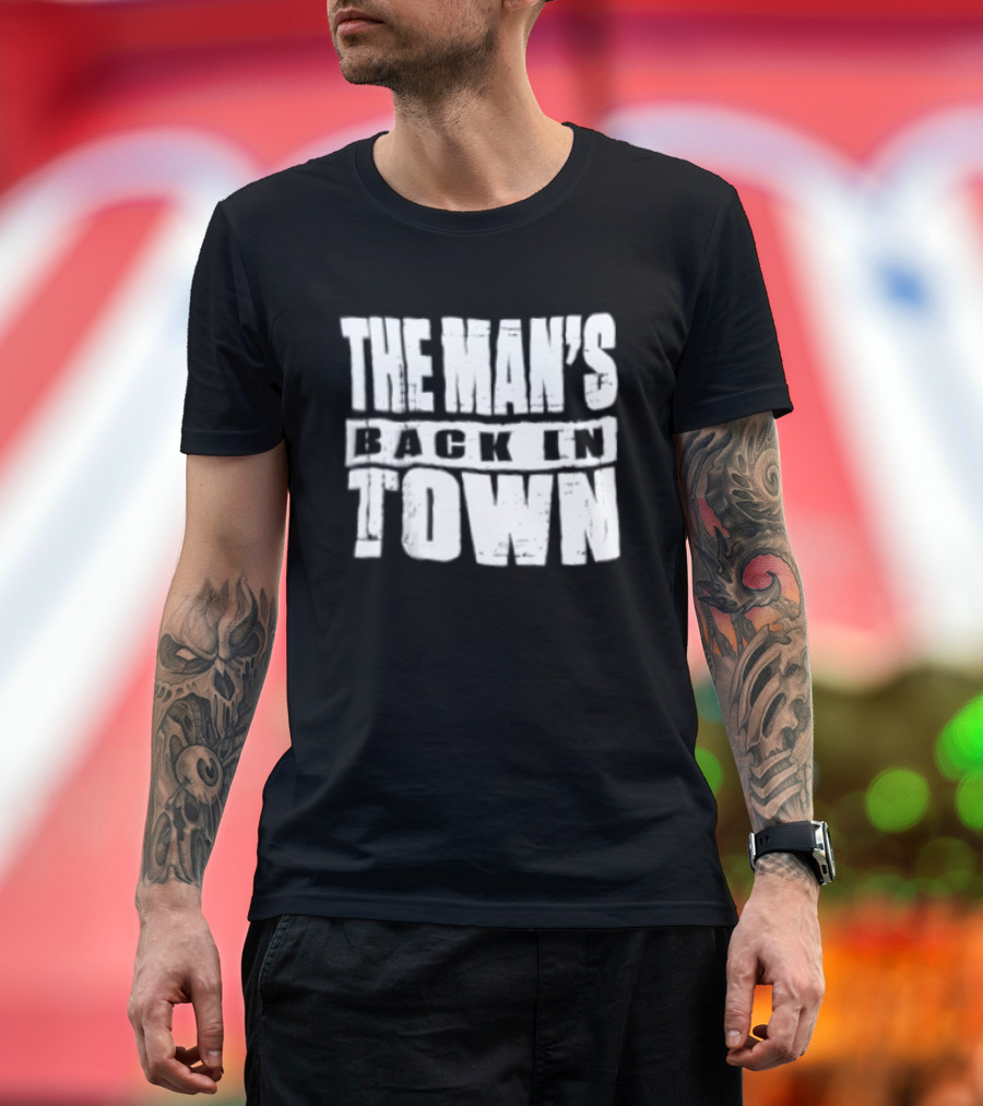 The Man's Back In Town WWE Wrestler Return T-Shirt