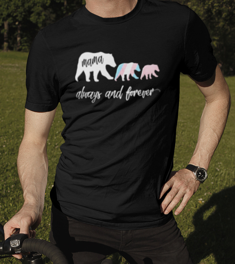 Mama Bear Family With Transgender Pride Always And Forever Equality T-Shirt