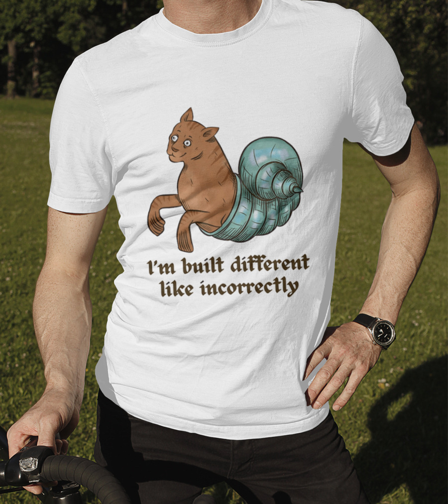 I'm Built Different Like Incorrectly Cat Snail Hybrid T-Shirt