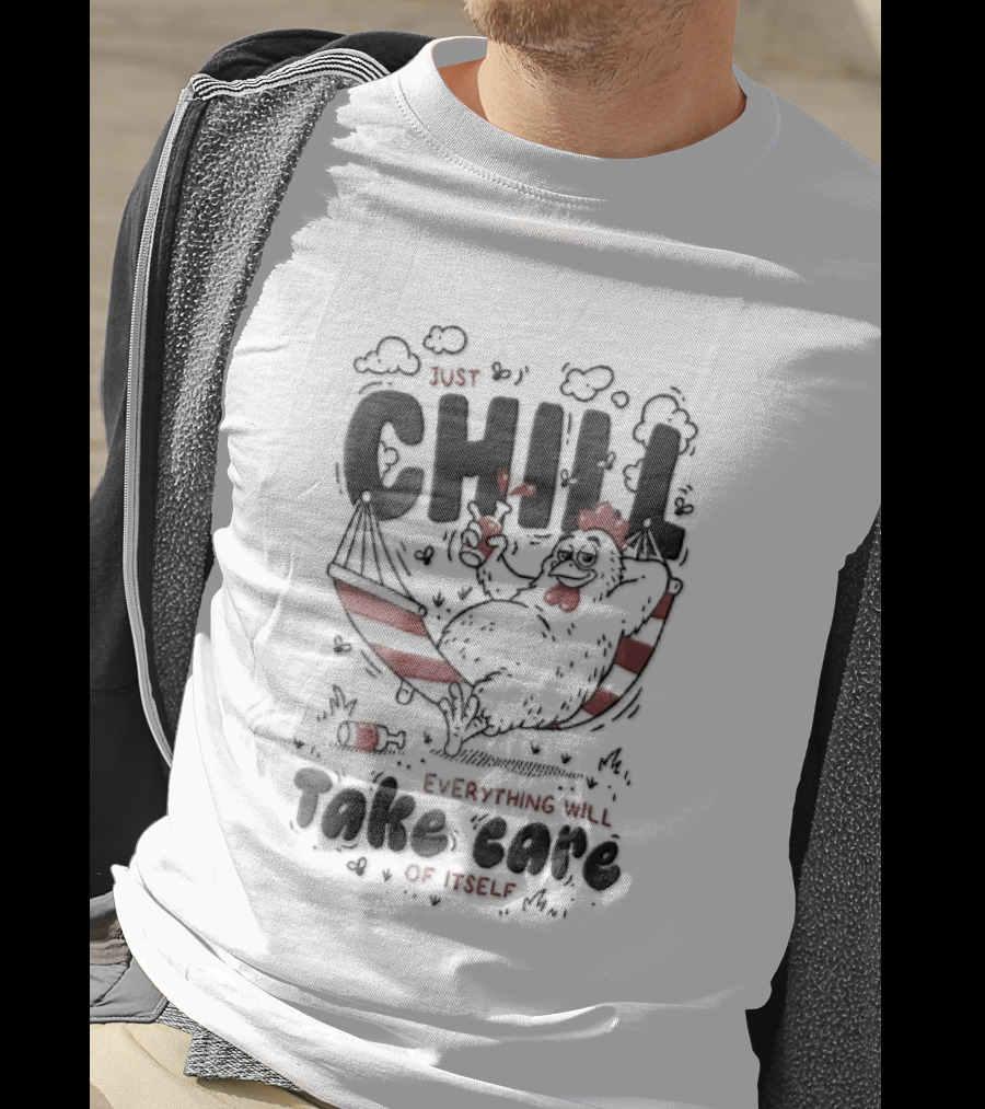 Just Chill Everything Will Take Care Of Itself Cartoon Chicken Relaxing Hammock T-Shirt