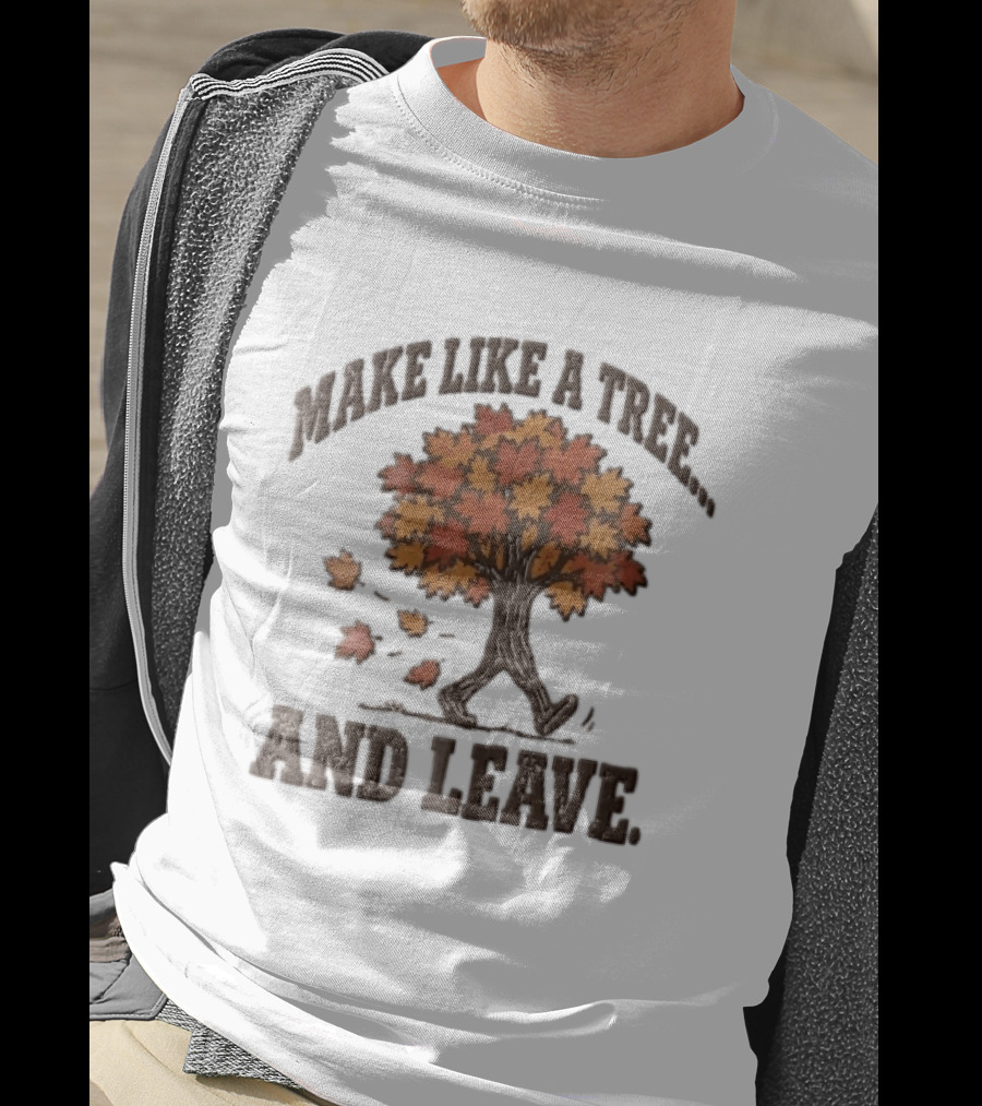 Make Like A Tree And Leave Walking Fall Orange Maple Foliage T-Shirt