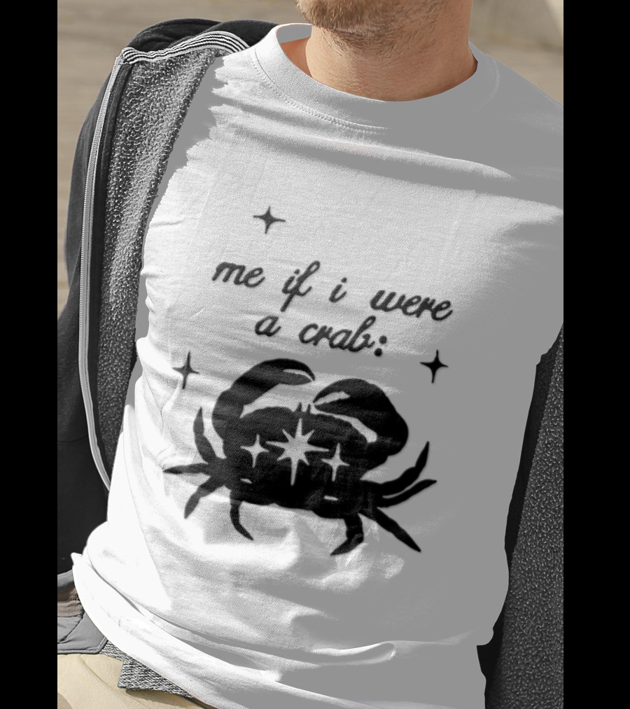 Cancer Zodiac Sign Astrology Me If I Were A Crab T-Shirt