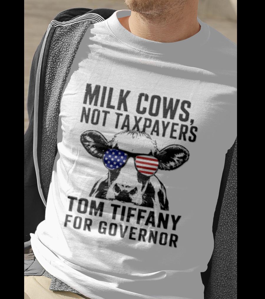 Milk Cows Not Taxpayers Tom Tiffany For Governor American Flag Sunglasses Cow T-Shirt