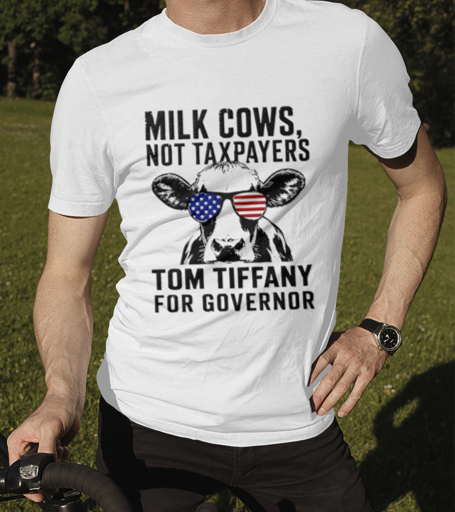 Milk Cows Not Taxpayers Tom Tiffany For Governor American Flag Sunglasses Cow T-Shirt