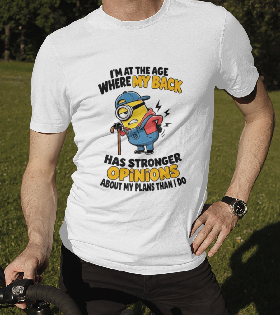 Minion Back Pain Humor Age Stronger Opinions T-Shirt