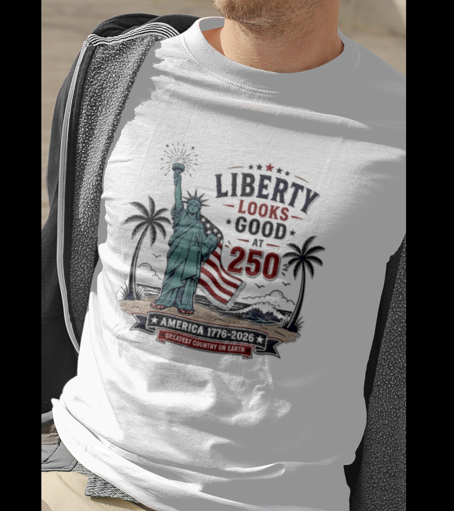 Statue Of Liberty America 1776 2026 Liberty Looks Good At 250 Fourth Of July Celebration T-Shirt