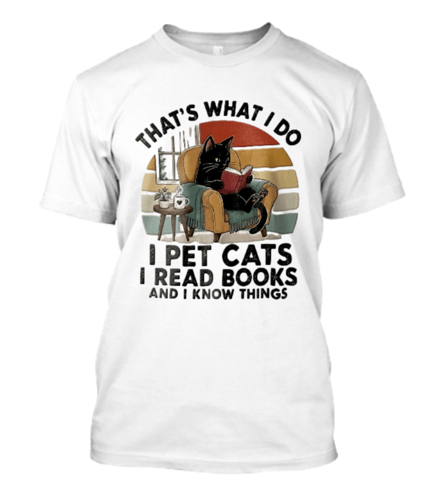That's What I Do I Pet Cats I Read Books And I Know Things Black Kitten Armchair Coffee Cup T-Shirt