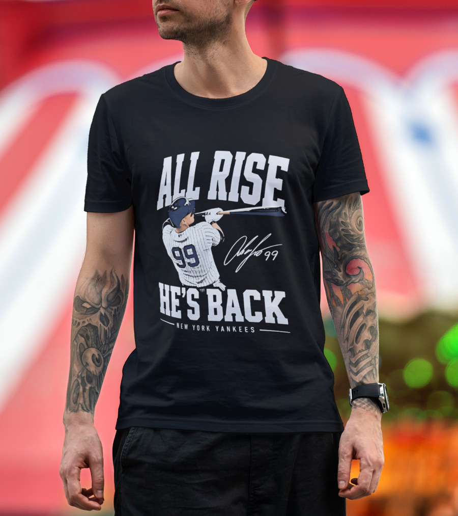 All Rise He's Back New York Yankees 99 T-Shirt