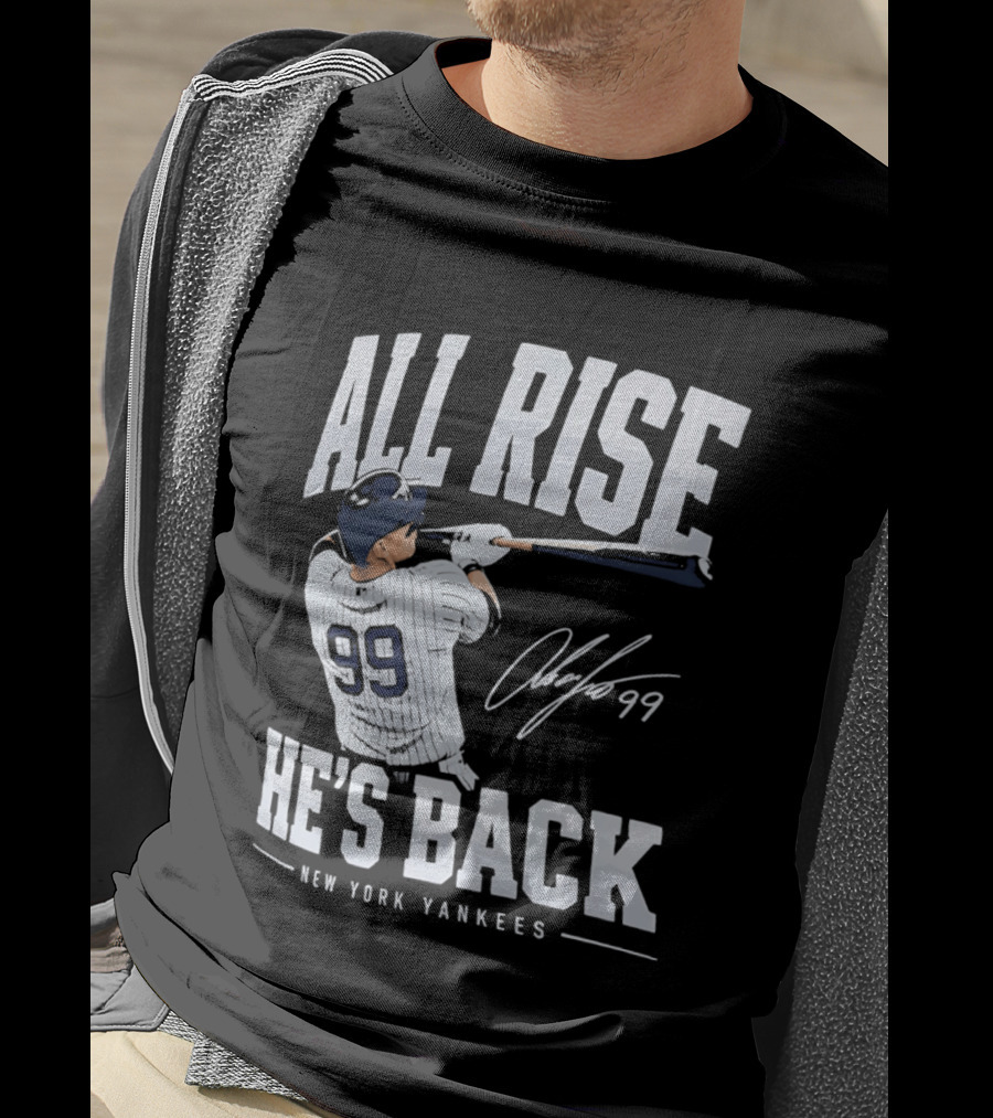 All Rise He's Back New York Yankees 99 T-Shirt