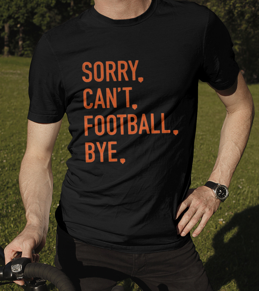 Sorry Can't Football Bye Chicago Bears Fan T-Shirt