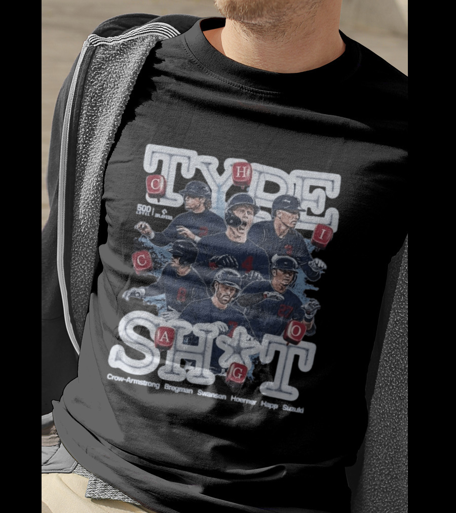 Chicago Cubs Type SH*T Crow Armstrong Bregman Swanson Hoerner Happ Suzuki T-Shirt