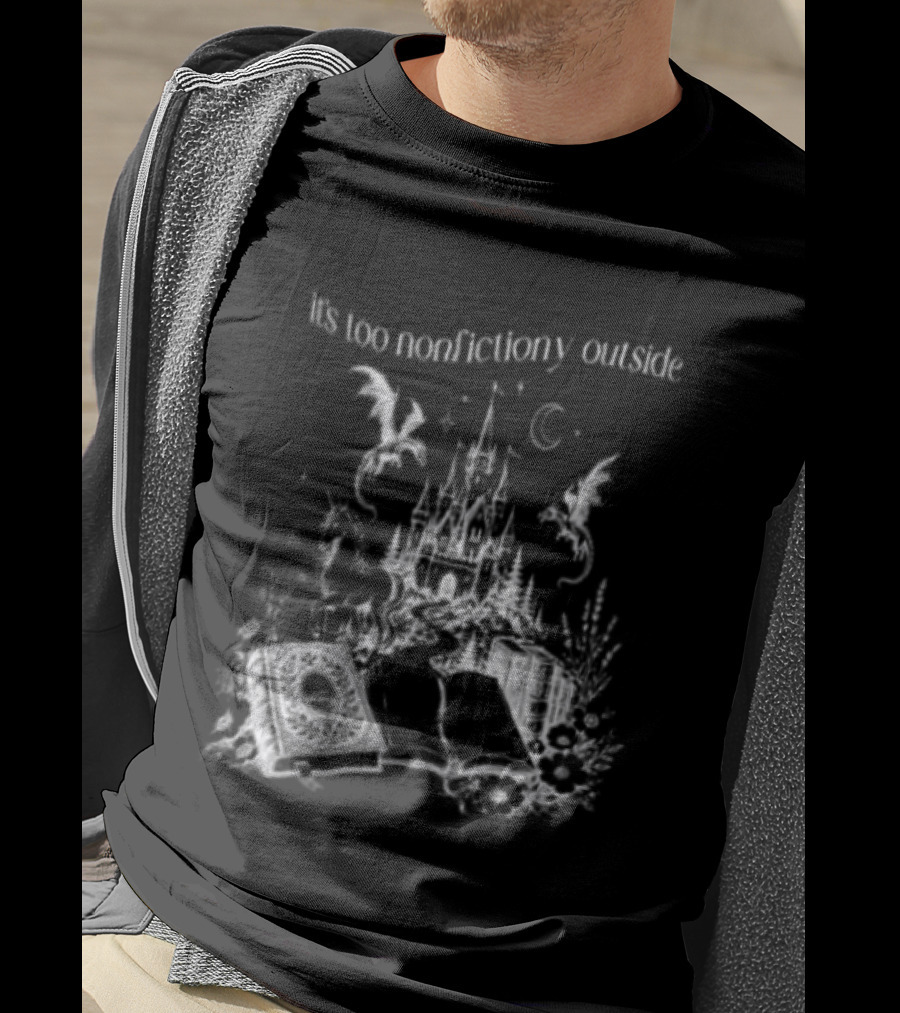 Dragons Unicorns Castle It's Too Nonfictiony Outside Book Fantasy Scene T-Shirt