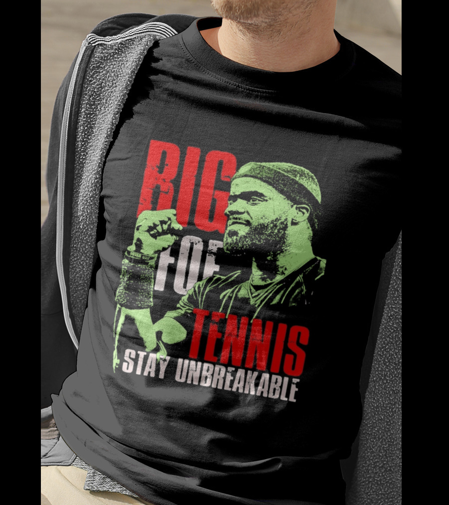 Big Foe Tennis Stay Unbreakable T-Shirt