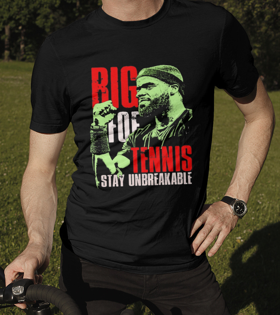 Big Foe Tennis Stay Unbreakable T-Shirt