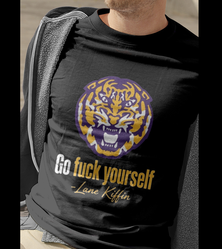 Go Fuck Yourself Tiger Lane Kiffin 2026 T-Shirt