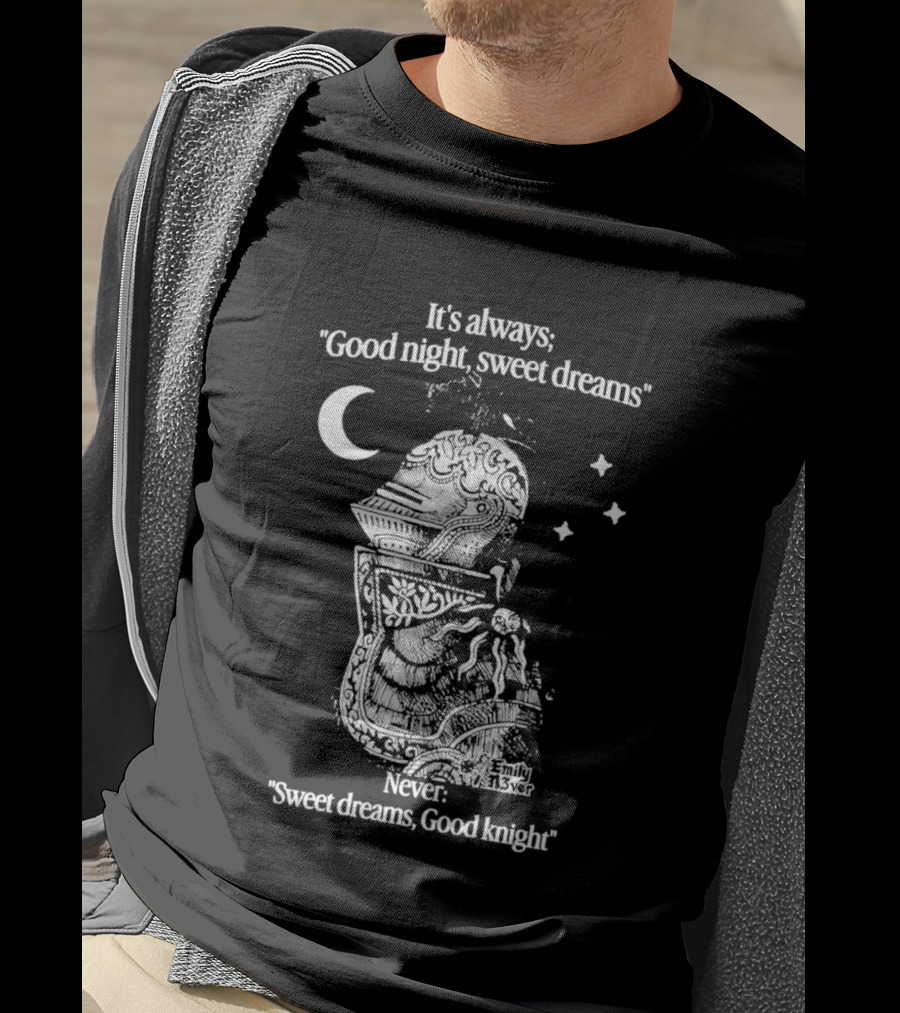 It's Always Good Night Sweet Dreams Never Sweet Dreams Good Knight Pun T-Shirt
