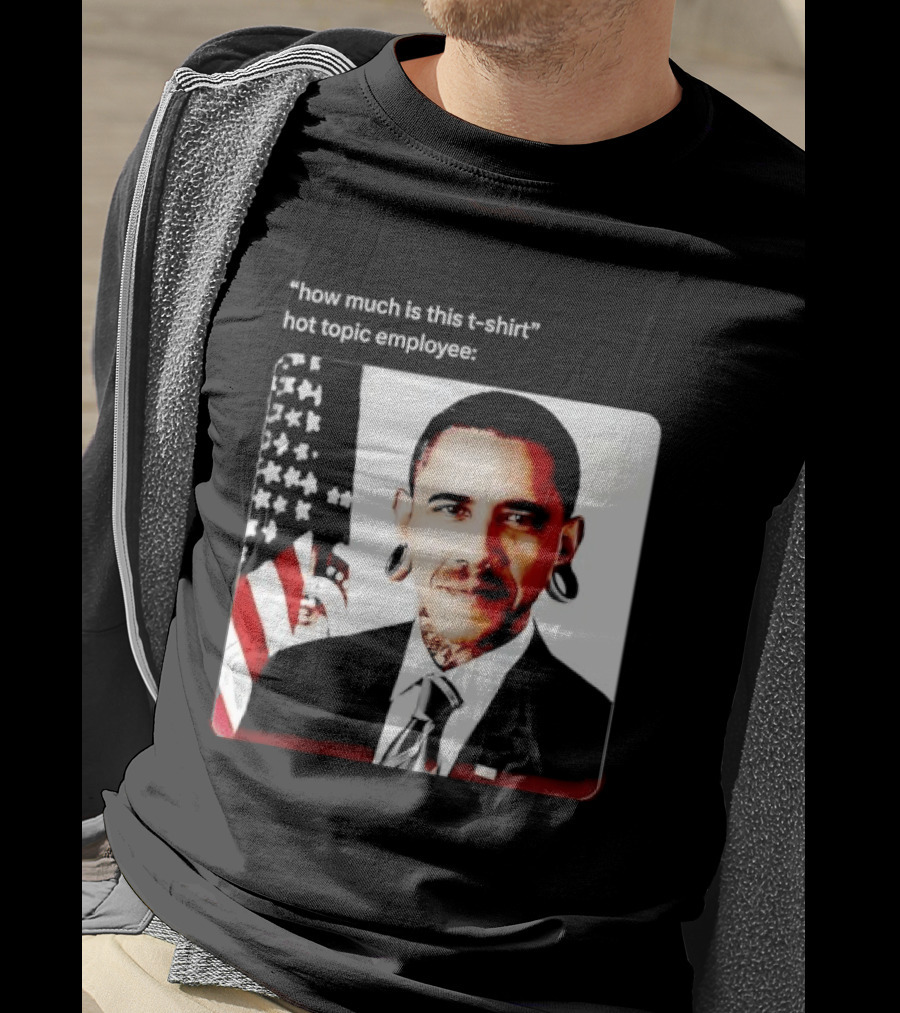 Obama Pierced Earlobe Tattooed Neck How Much Is This Hot Topic Employee T-Shirt