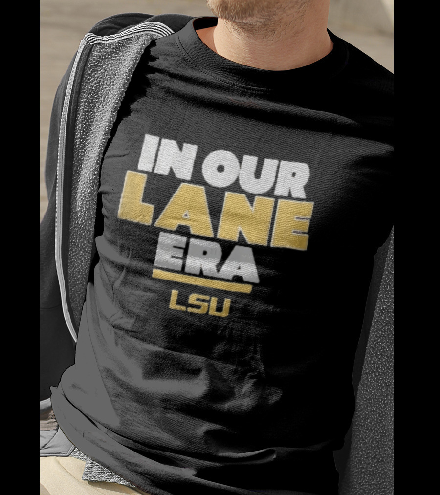LSU In Our Lane Era Louisiana State Tigers NCAA T-Shirt