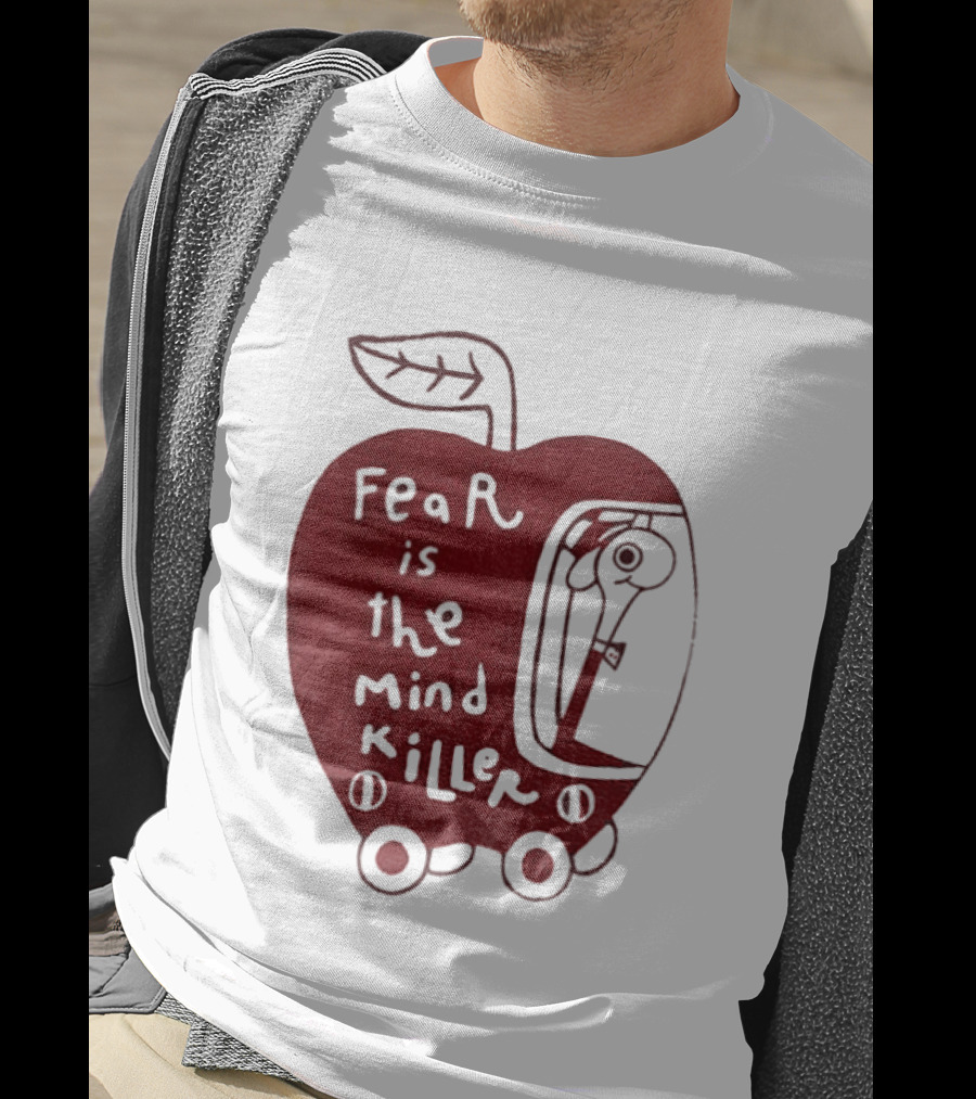 Fear Is The Mind Killer Red Apple With Wheels And Leaf T-Shirt