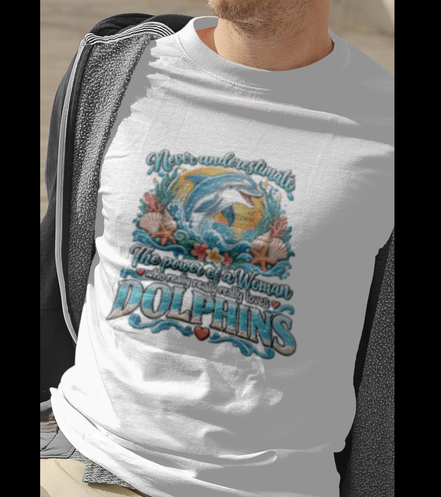 Never Underestimate The Power Of A Woman Who Really Loves Dolphins Ocean Waves Sunburst Shells T-Shirt