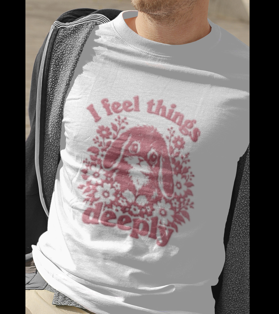 I Feel Things Deeply Rabbit Floral T-Shirt