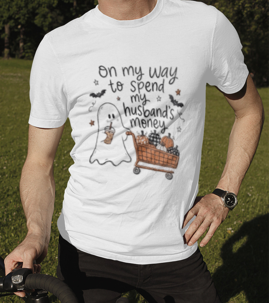 On My Way To Spend My Husband's Money Ghost Shopping Cart Halloween Humor T-Shirt