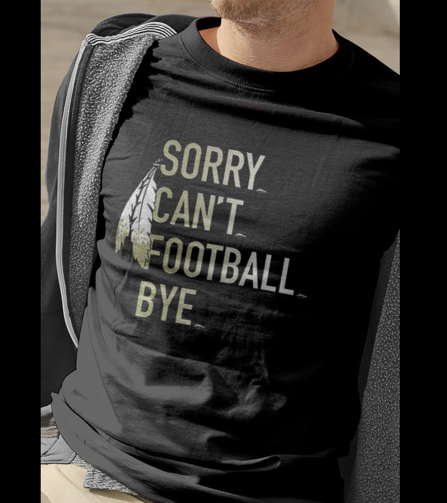 Washington Commanders Football Sorry Can’t Football Bye T-Shirt