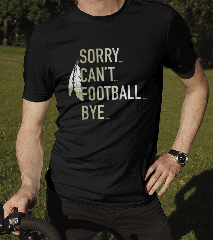 Washington Commanders Football Sorry Can’t Football Bye T-Shirt