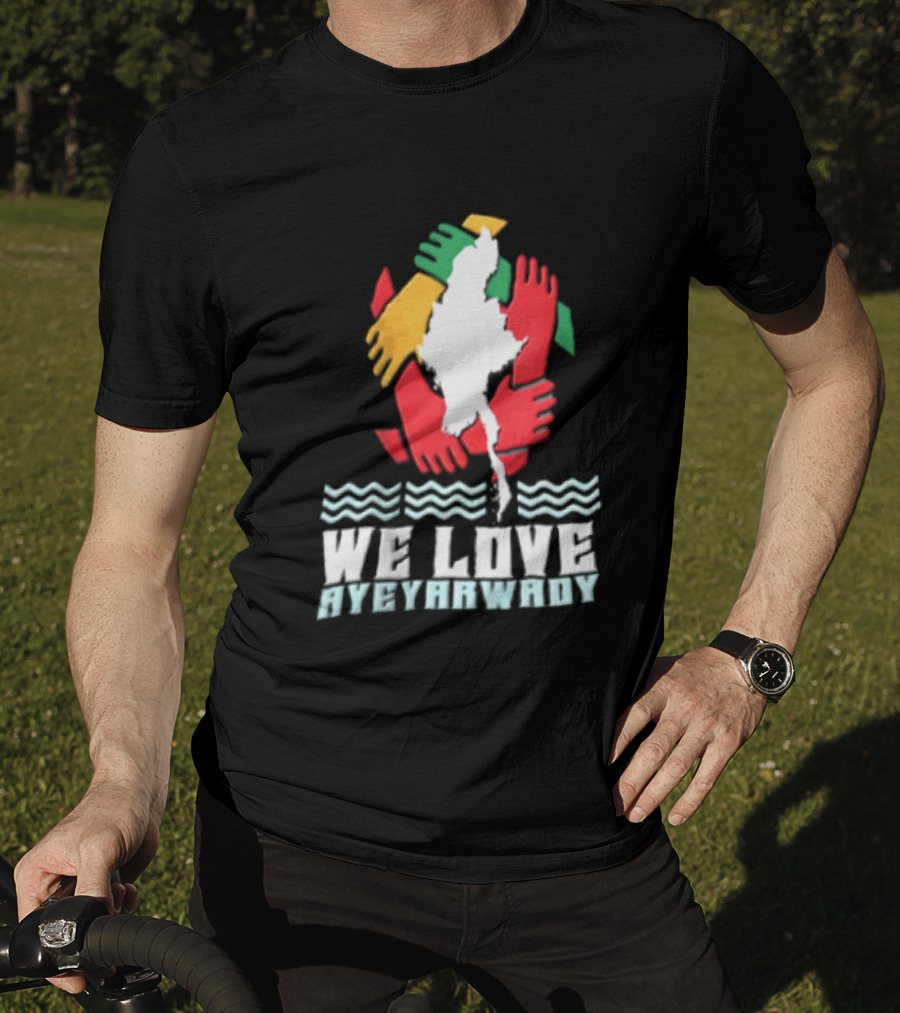 We Love Ayeyarwady Map Of Myanmar Hands Together Red Green Yellow Waves T-Shirt