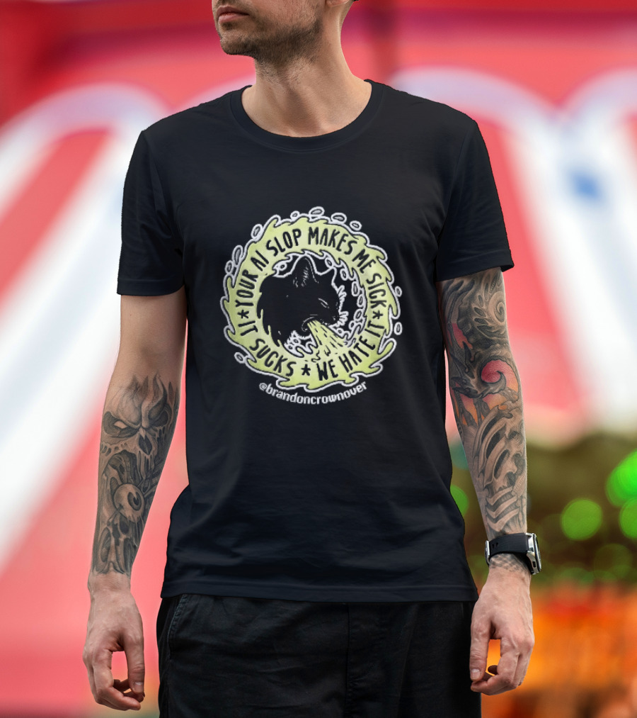 Your Ai Slop Makes Me Sick It Sucks We Hate Brandon Crownover Black Cat Vomiting Green Slime T-Shirt