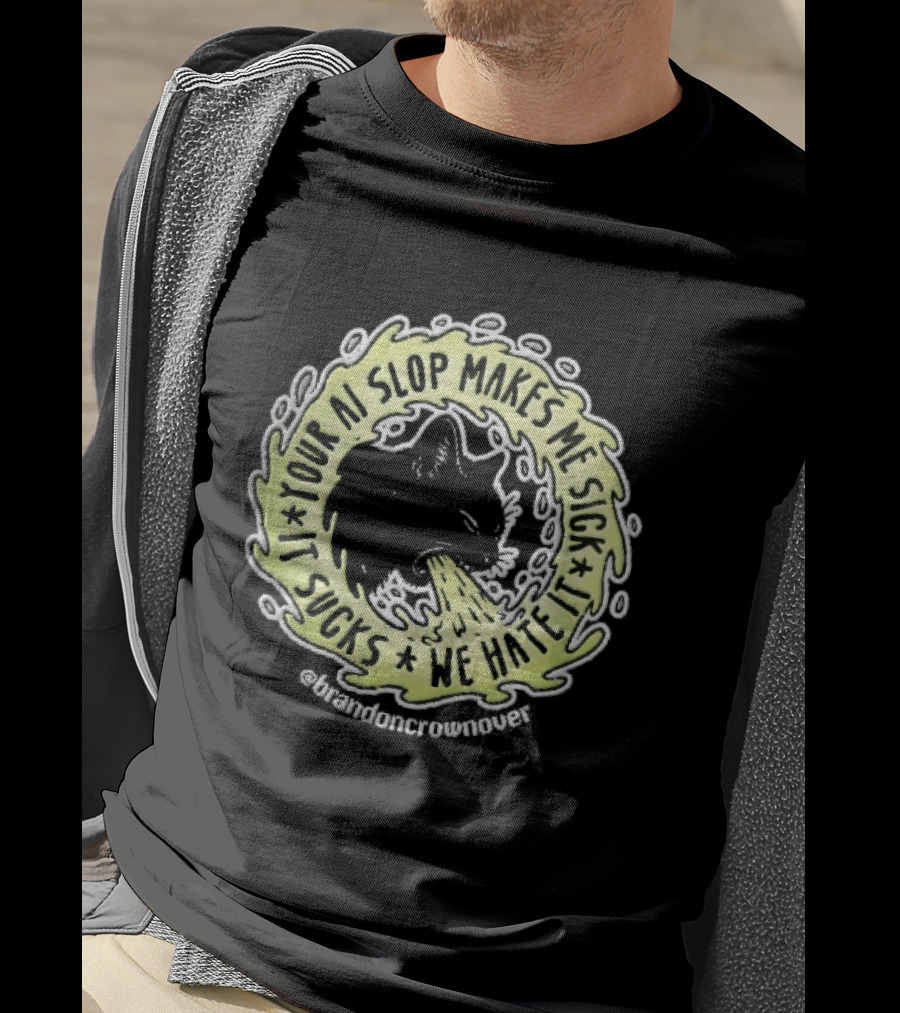 Your Ai Slop Makes Me Sick It Sucks We Hate Brandon Crownover Black Cat Vomiting Green Slime T-Shirt