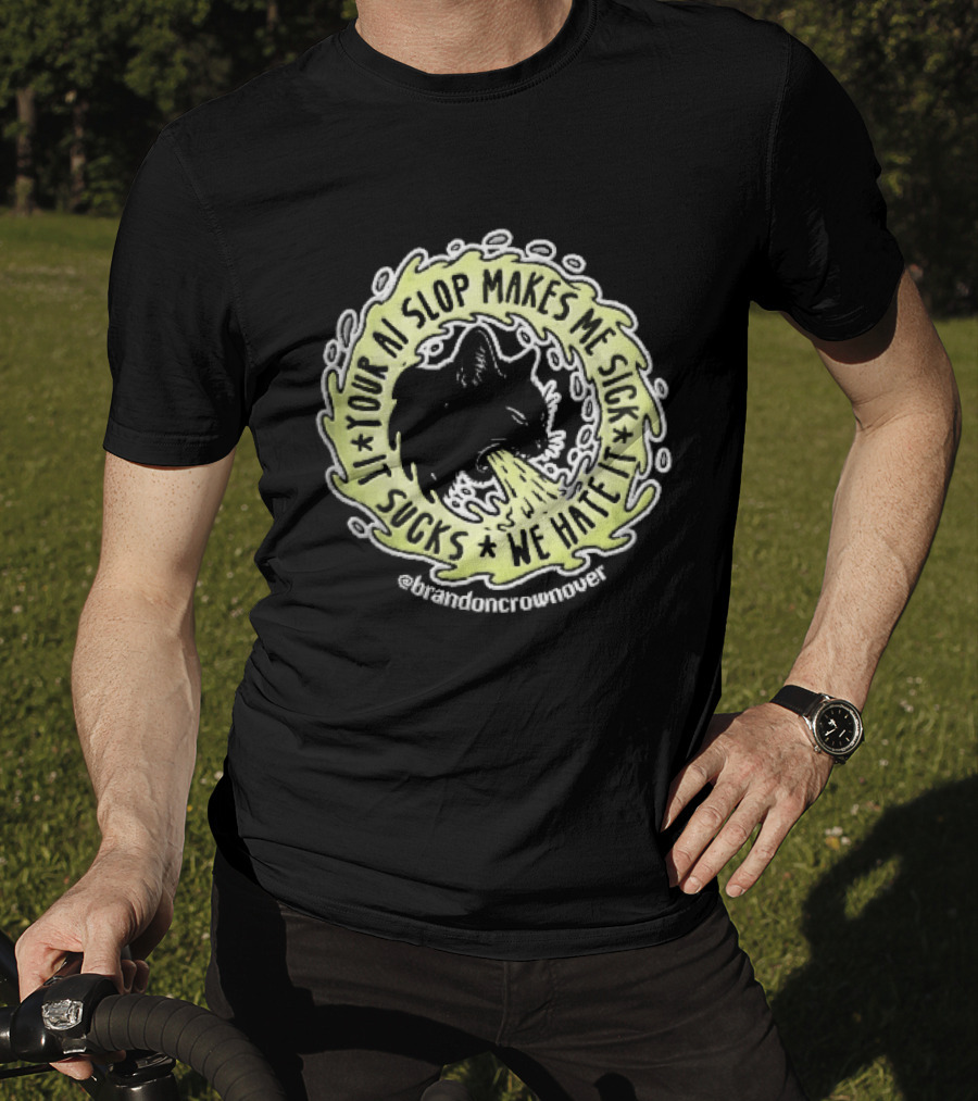 Your Ai Slop Makes Me Sick It Sucks We Hate Brandon Crownover Black Cat Vomiting Green Slime T-Shirt