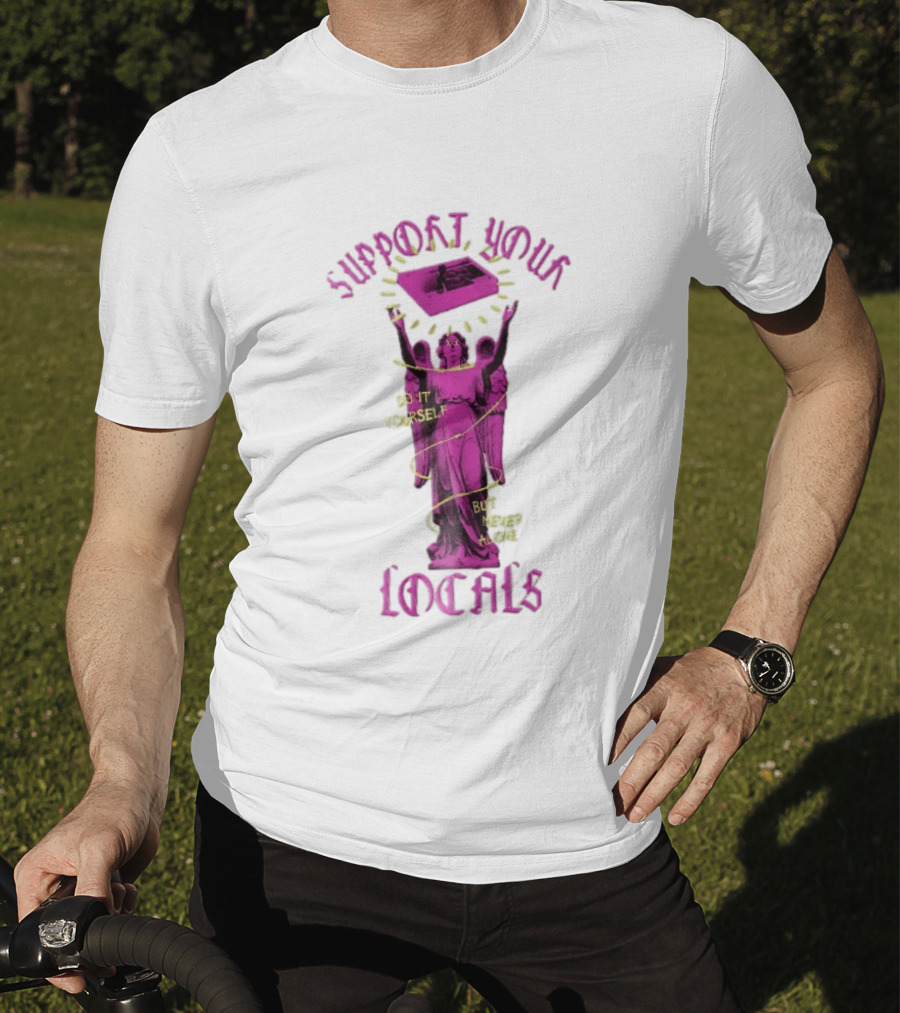 Support Your Locals Do It Yourself But Never Alone Pink Angel Statue Empowerment T-Shirt