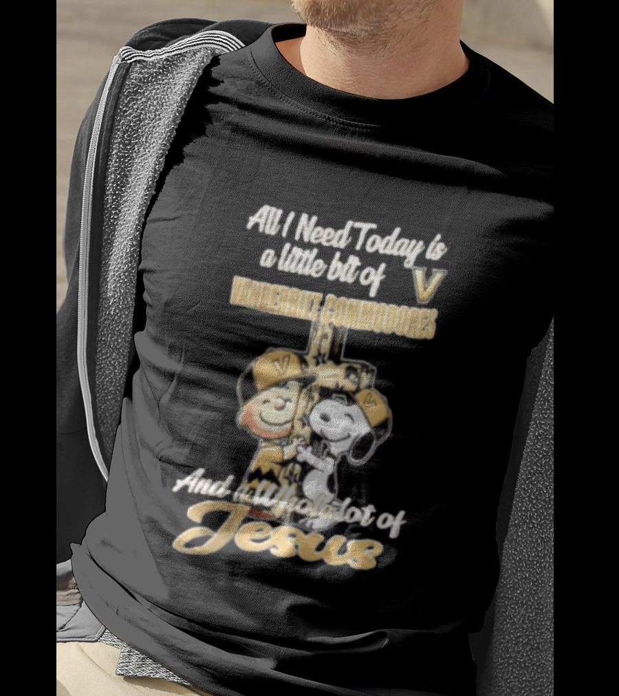 All I Need Today Is A Little Bit Of Vanderbilt Commodores And A Whole Lot Of Jesus Charlie Brown Snoopy T-Shirt