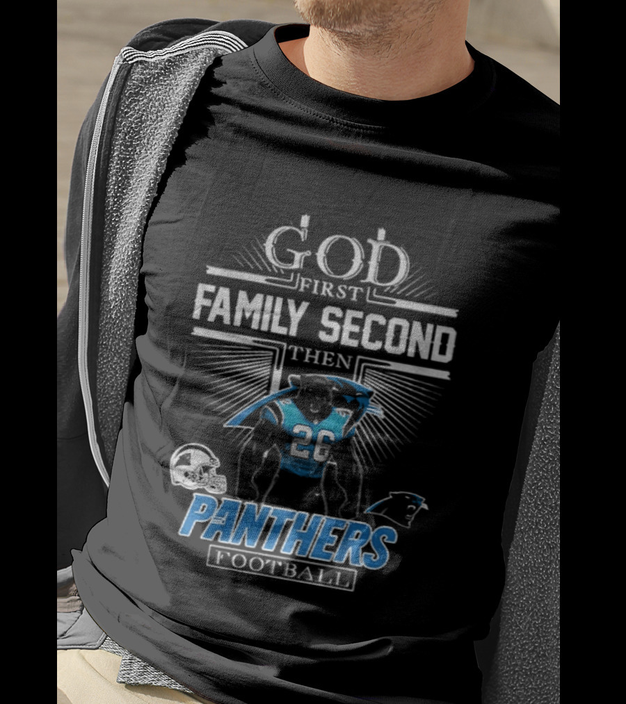 God First Family Second Then Panthers Football Carolina Panthers Fan Priorities T-Shirt