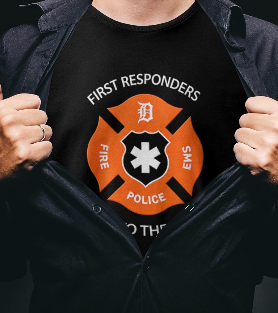 Detroit Tigers First Responders Fire Police EMS First To The Fight T-Shirt