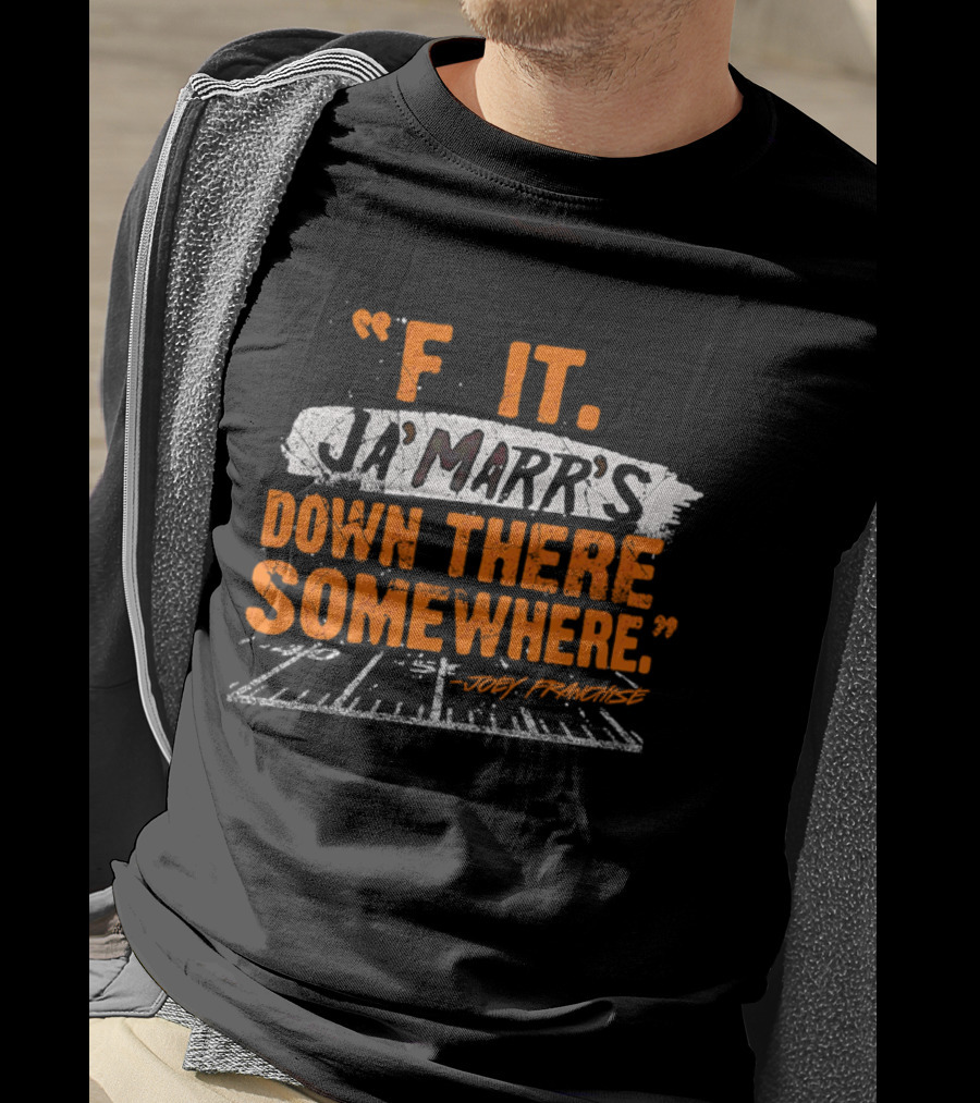 F It Ja'Marr's Down There Somewhere" Football Field Quote By Joey Franchise T-Shirt