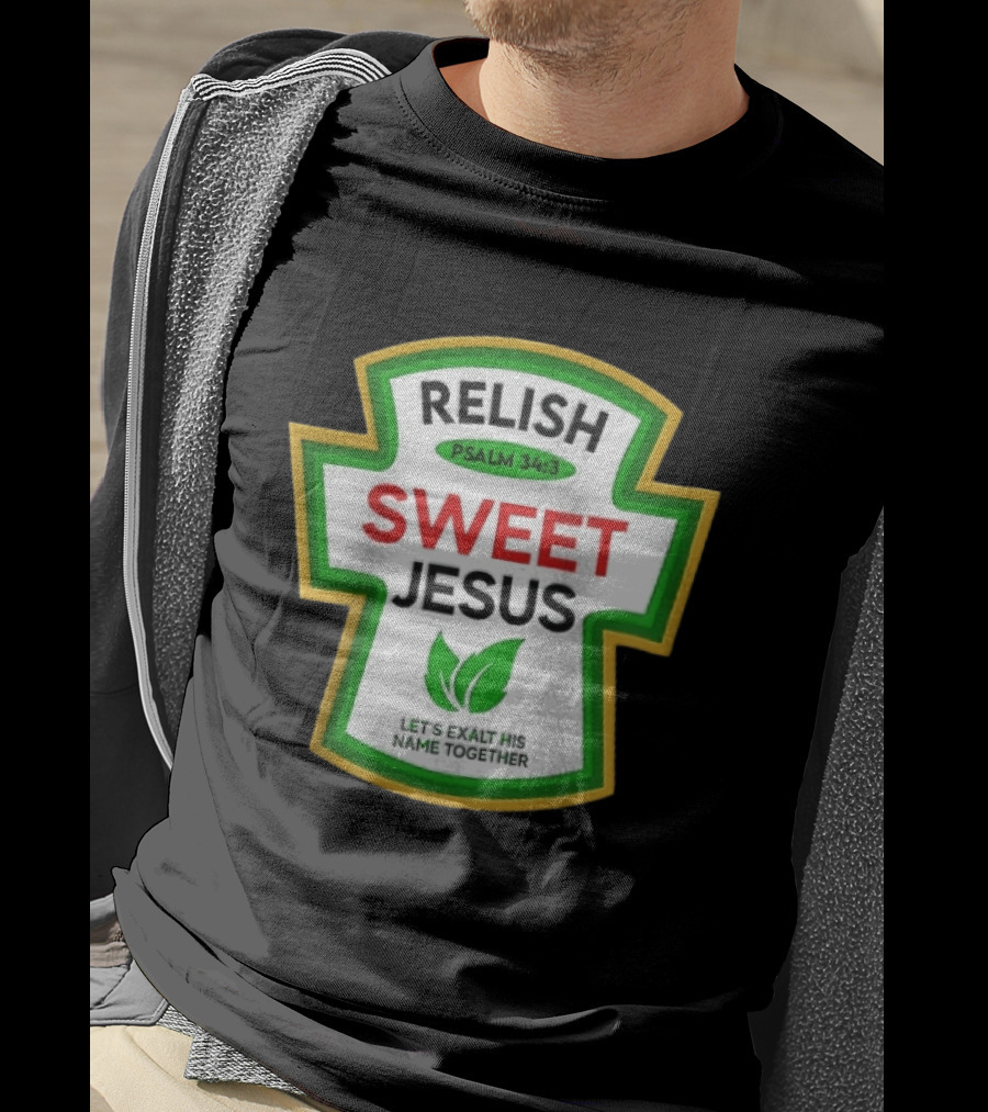 Relish Sweet Jesus Psalm 34 3 Let's Exalt His Name Together T-Shirt