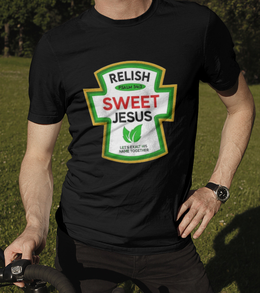 Relish Sweet Jesus Psalm 34 3 Let's Exalt His Name Together T-Shirt