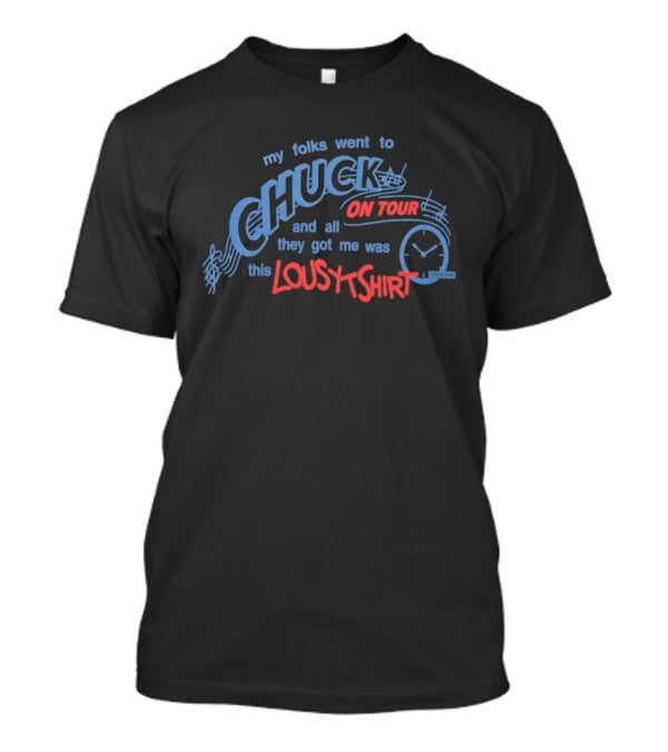 Role Model Chuck On Tour 2026 2027 Lousy My Folks Went To Chuck On Tour And All They Got Me Was This Lousy T-Shirt