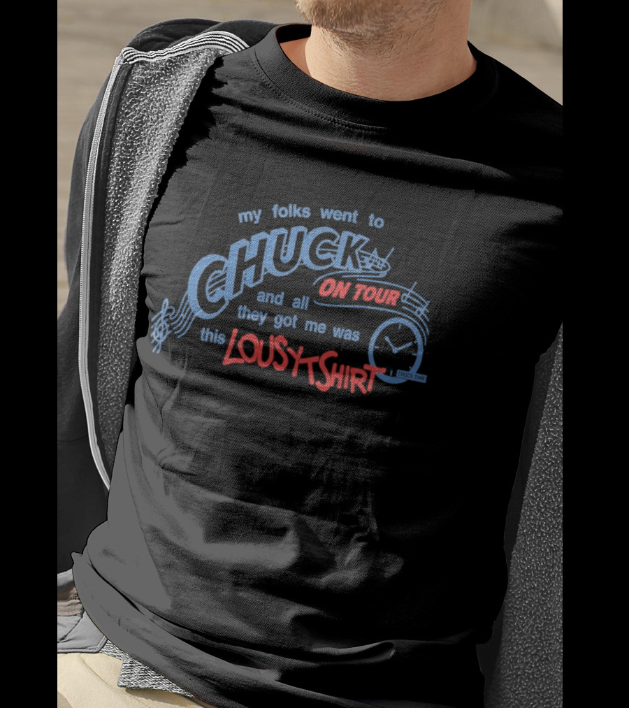 Role Model Chuck On Tour 2026 2027 Lousy My Folks Went To Chuck On Tour And All They Got Me Was This Lousy T-Shirt