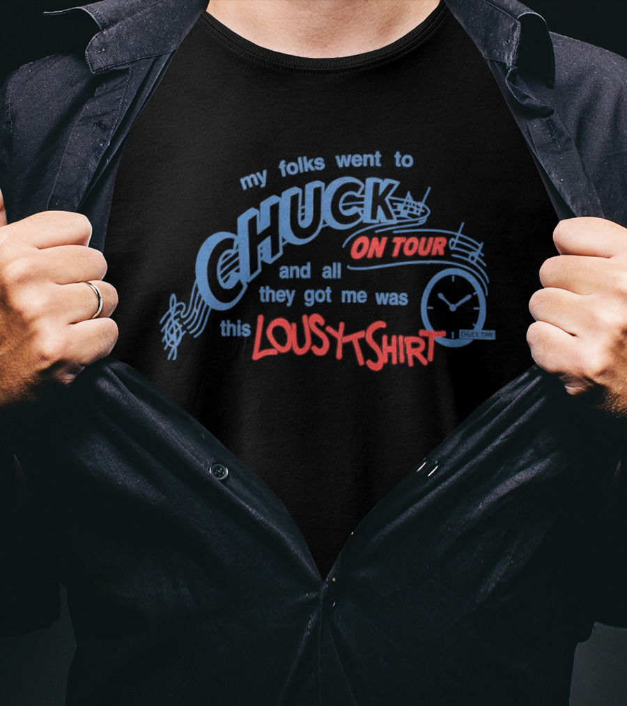Role Model Chuck On Tour 2026 2027 Lousy My Folks Went To Chuck On Tour And All They Got Me Was This Lousy T-Shirt