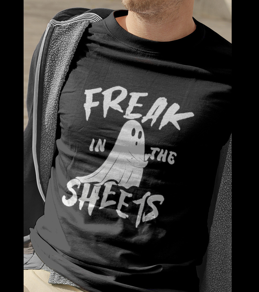 Freak In The Sheets Ghost Humor T-Shirt