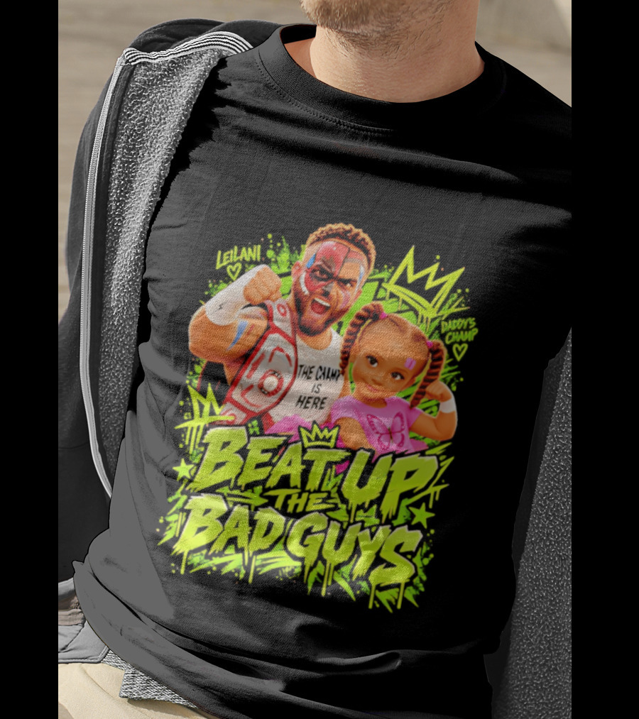 The King Is Here Beat Up The Bad Guys Leilani Daddy's Champ T-Shirt