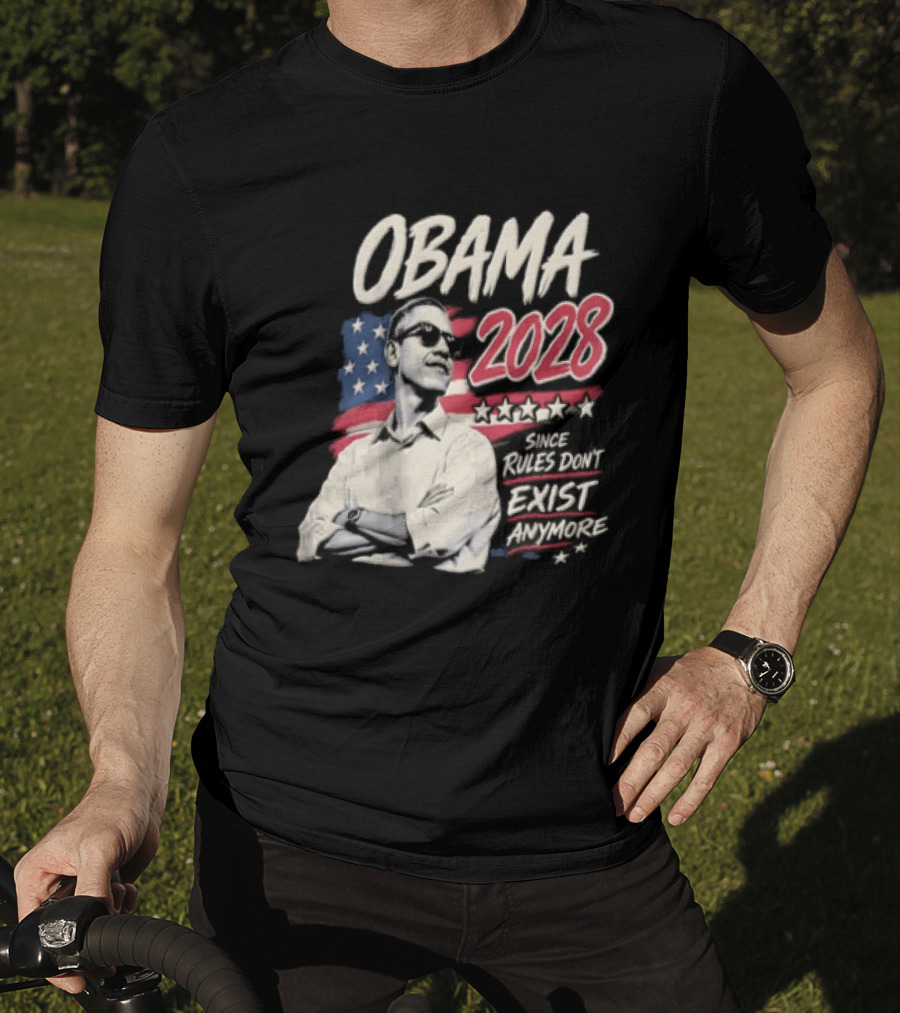 Obama 2028 Since Rules Dont Exist Anymore Barack Obama Flag T-Shirt